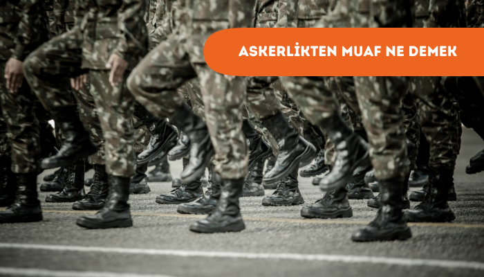 Askerlikten Muaf Ne Demek? - Engelli.com
